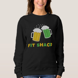 Fit Schaced St Patrick s Day Drunk Drinks Bar Cra Sweatshirt