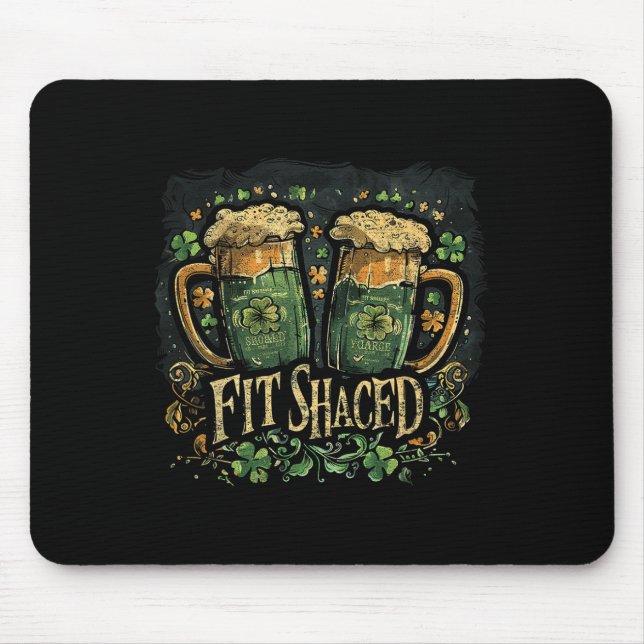 Fit Shaced Funny Irish Drinking St. Patrick's Day  Mouse Pad (Front)