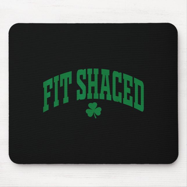Fit Shaced Funny Irish Drinking St. Patrick's Day  Mouse Pad (Front)