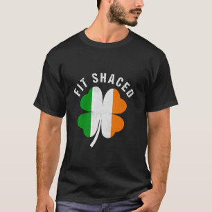 Fit Shaced Funny Irish Drinking ST PATRICKS DAY Sh T-Shirt