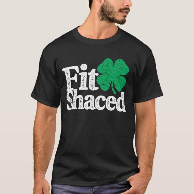 Fit Shaced Funny Irish Drinking St Patricks Day T-Shirt (Front)
