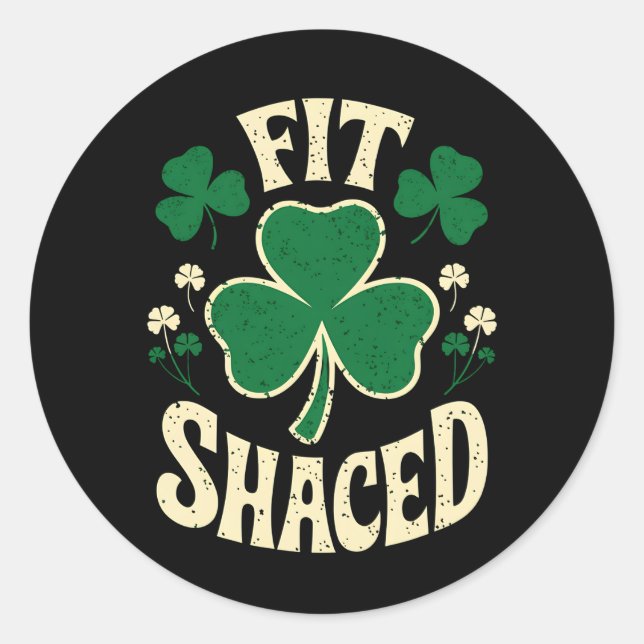 Fit Shaced Funny St Patrick's Day Irish Classic Round Sticker (Front)