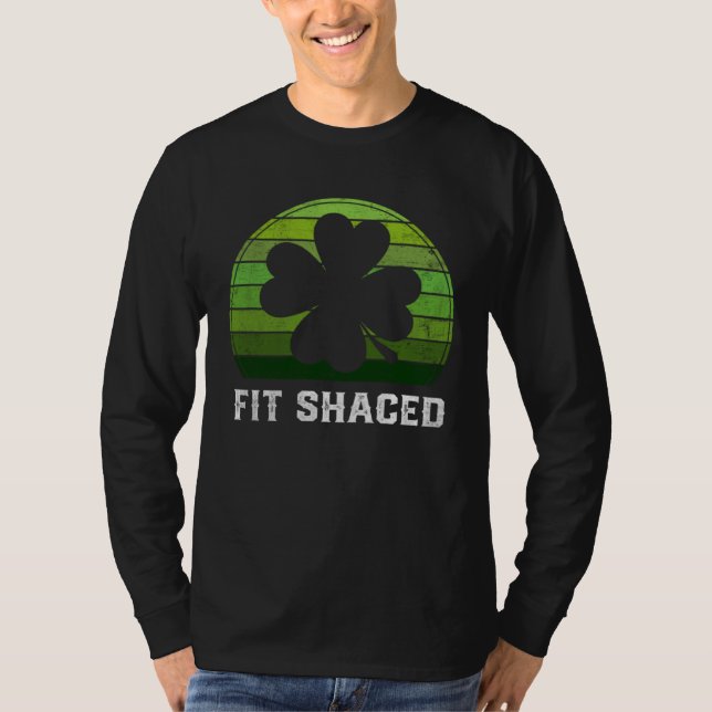 Fit Shaced Irish Drinking  Drunk St Patrick s Day T-Shirt (Front)