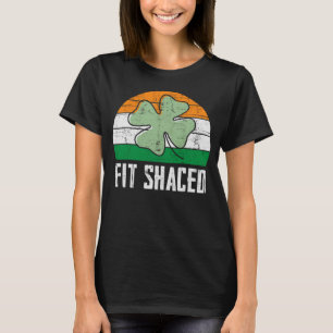 Fit Shaced Irish Drinking Drunk St Patrick s Day T-Shirt