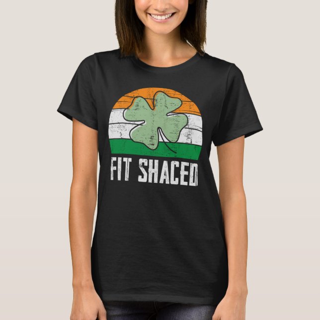 Fit Shaced Irish Drinking  Drunk St Patrick s Day  T-Shirt (Front)