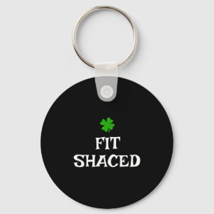 Fit-shaced St Patrick's Day Irish Funny Drinking Key Ring