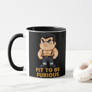 Fit to be Furious Mug