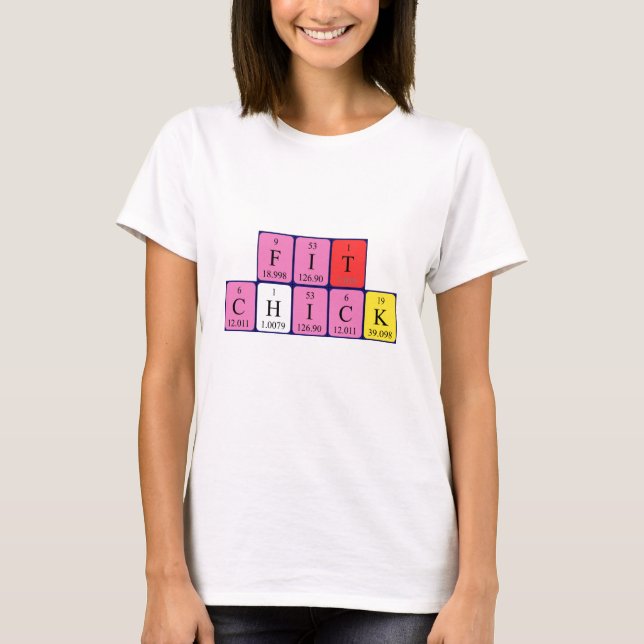 FitChick periodic table shirt 1 (Front)