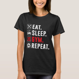 Fitness Bodybuilding Eat Sleep Gym Repeat Funny Wo T-Shirt