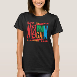 Fitness Bodybuilding I No Brain No Gain T-Shirt