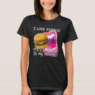Fitness Burger In My Mouth  Gym and Workout T-Shirt