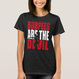 Fitness Burpees Are The Devil Gym T-Shirt