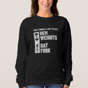 Fitness Gym Meme - Weightlifting Bodybuilder - Wor Sweatshirt