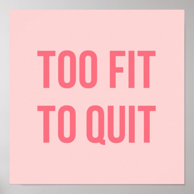 Fitness Gym Quote Posters Too Fit Hot Pink (Front)