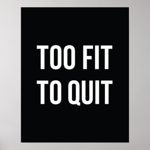 Fitness Gym Quote Posters Too Fit White Black