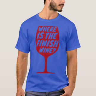 Fitness Gym Where Is The Finish Wine Workout Gift  T-Shirt