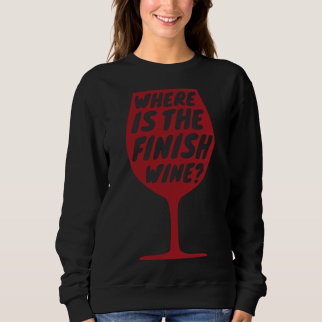Fitness Gym Where Is The Finish Wine Workout Runni Sweatshirt (Front)