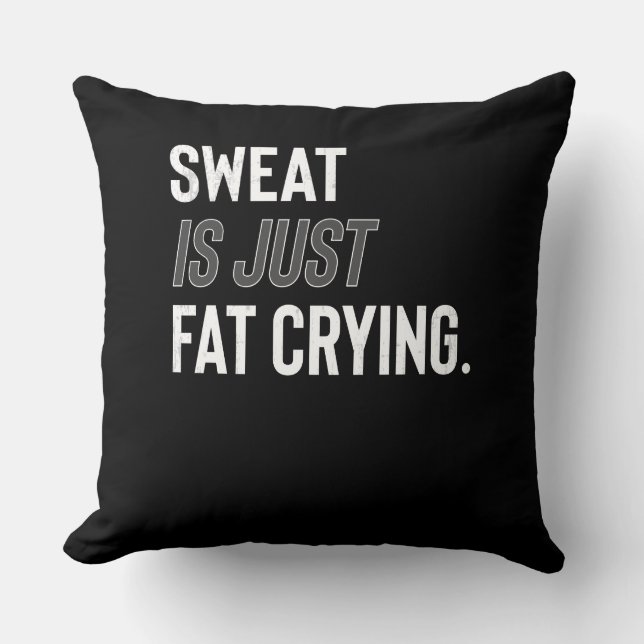 Fitness Gym Workout Motivation Sweat Is Fat Crying Cushion (Front)