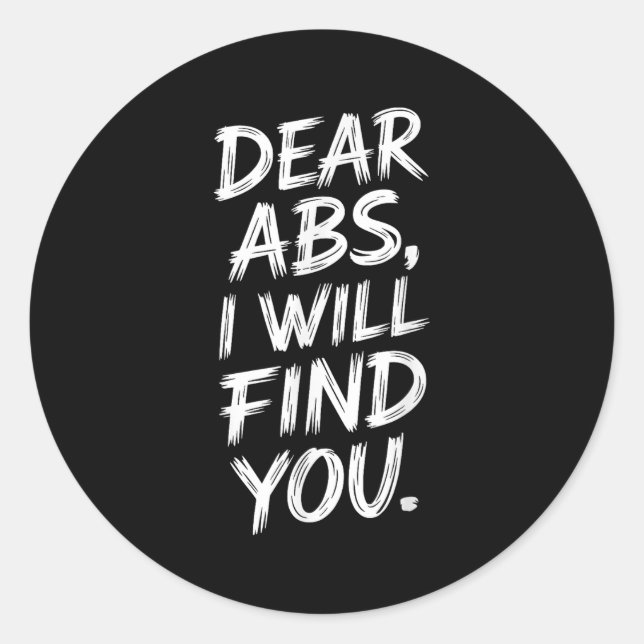 Fitness Humour Dear Abs Saying For Lifting And Exe Classic Round Sticker (Front)