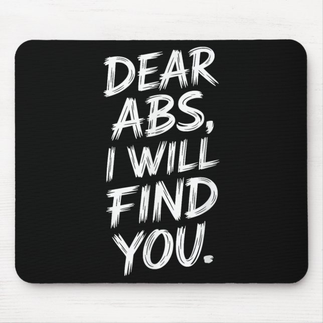 Fitness Humour Dear Abs Saying For Lifting And Exe Mouse Pad (Front)