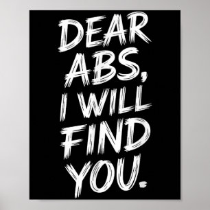 Fitness Humour Dear Abs Saying For Lifting And Exe Poster