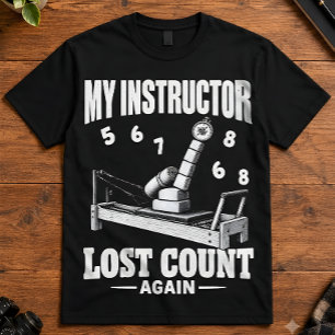 Fitness Humour My Instructor Lost Count Again T-Shirt