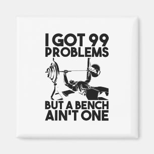 Fitness - I Got 99 Problems But A Bench Ain't One Magnet