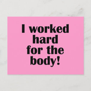 Fitness I Worked Hard For The Body Postcard