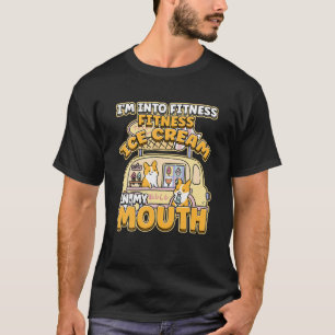 Fitness Ice Cream In My Mouth Delicious Ice Cream T-Shirt