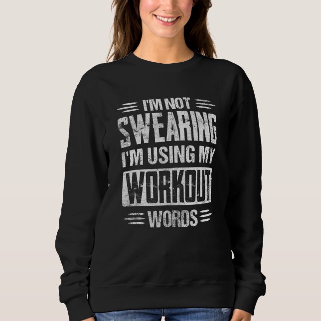 Fitness Instructor Gym Not Swearing Using Workout  Sweatshirt (Front)