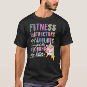 Fitness Instructors Are Fabulous Magical Like Unic T-Shirt
