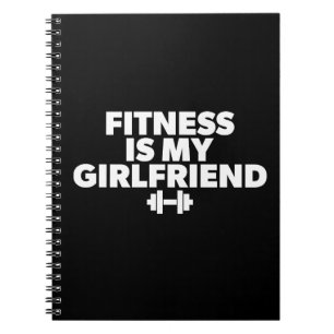 Fitness Is My Girlfriend - Workout Motivational Notebook