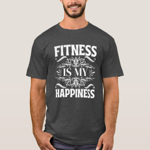 fitness is my happiness T-Shirt