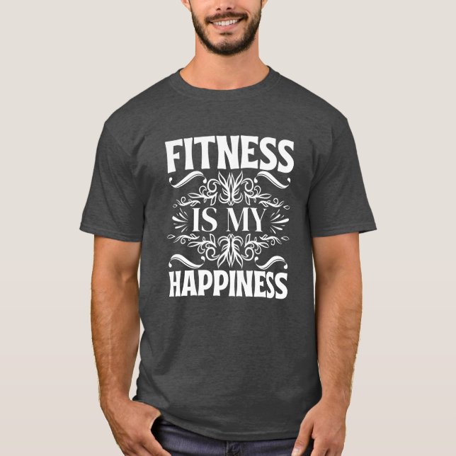 fitness is my happiness T-Shirt (Front)