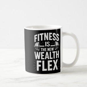 Fitness Is The Wealth Flex, Motivational Saying  Coffee Mug