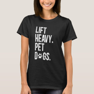 Fitness Lift Heavy Pet Dogs Funny Weightlifting T-Shirt