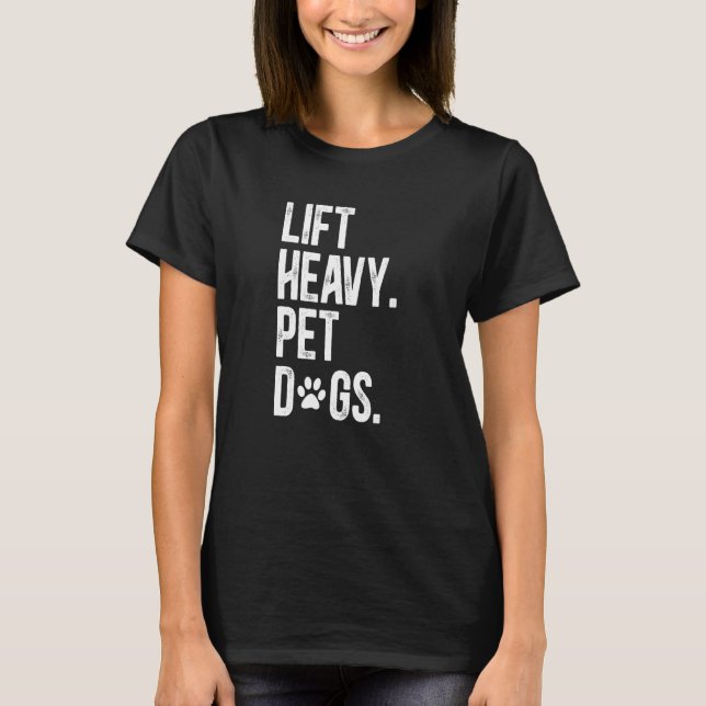 Fitness Lift Heavy Pet Dogs Weightlifting T-Shirt (Front)