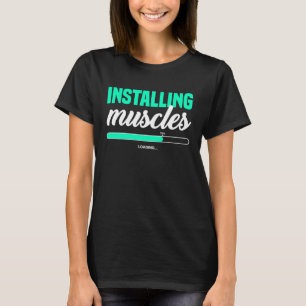 Fitness Meme Installing Muscles Please Wait Bodybu T-Shirt