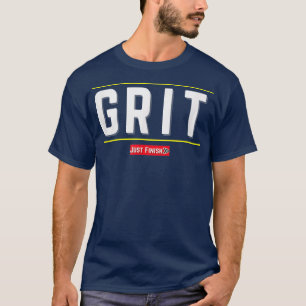 Fitness Motivation- GRIT- Just Finish Athletics  T-Shirt