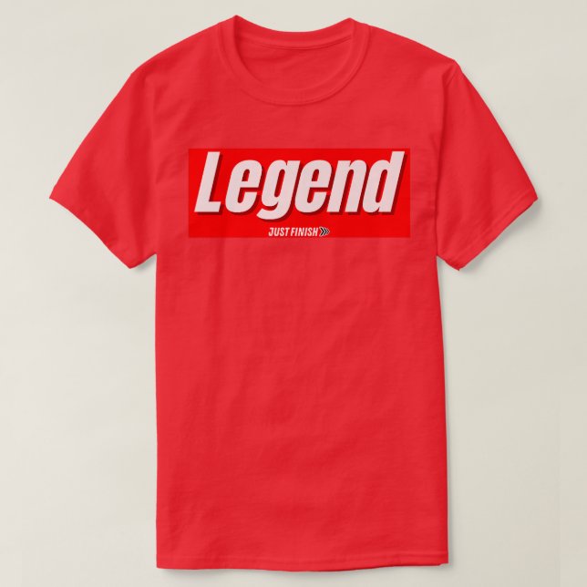 Fitness Motivation- Legend- Just Finish Athletics T-Shirt (Design Front)
