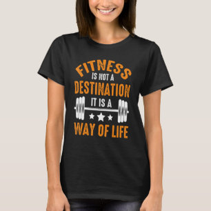 Fitness Not A Destination Way Of Life Fitness Wor T-Shirt