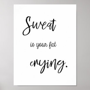 Fitness Quote, Sweat is your fat crying, Funny Gym Poster