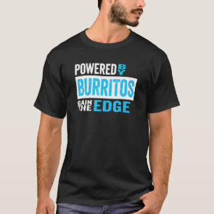 Fitness Running Powered By Burritos Gain The Edge T-Shirt