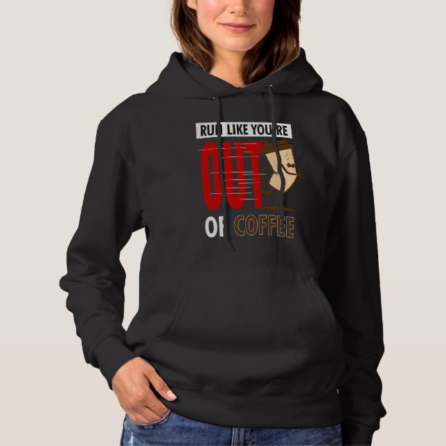 Fitness Running  Run Like You're Out Of Coffee Gra Hoodie (Front)