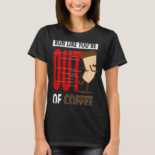 Fitness Running Run Like You're Out Of Coffee Gra T-Shirt