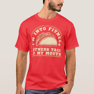 Fitness taco in my mouth T-Shirt