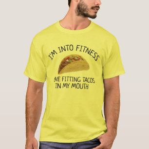 fitness tacos in my mouth newyear resolution funny T-Shirt