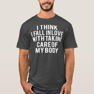 Fitness taking care of my body T-Shirt