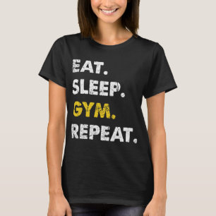 Fitness Training Eat Sleep Gym Repeat T-Shirt