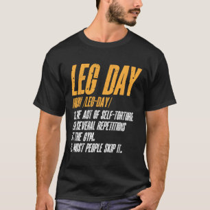 Fitness Training Workout Gym Leg Day Definition  T-Shirt